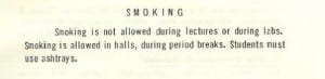 “Smoking is not allowed during lectures or during labs. Smoking is allowed in halls, during period breaks. Students must use ashtrays.” Taken from the BCIT Student Information Brochure, 1964/1965. pg. 15.